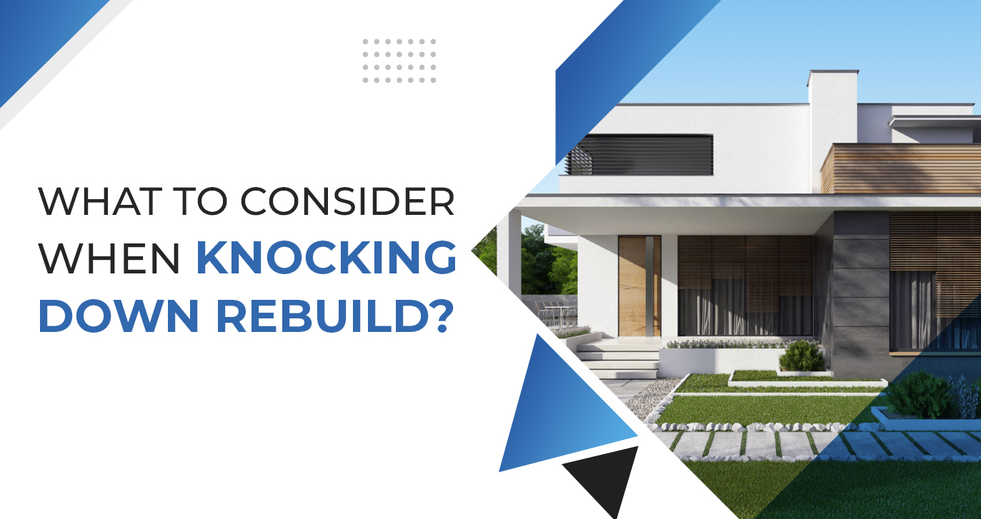 What to Consider When Knocking Down Rebuild