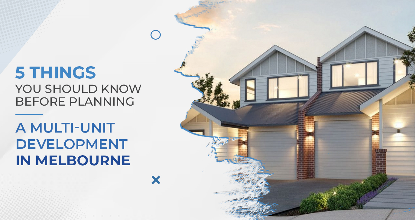 5 Things You Should Know Before Planning a Multi-Unit Development in Melbourne